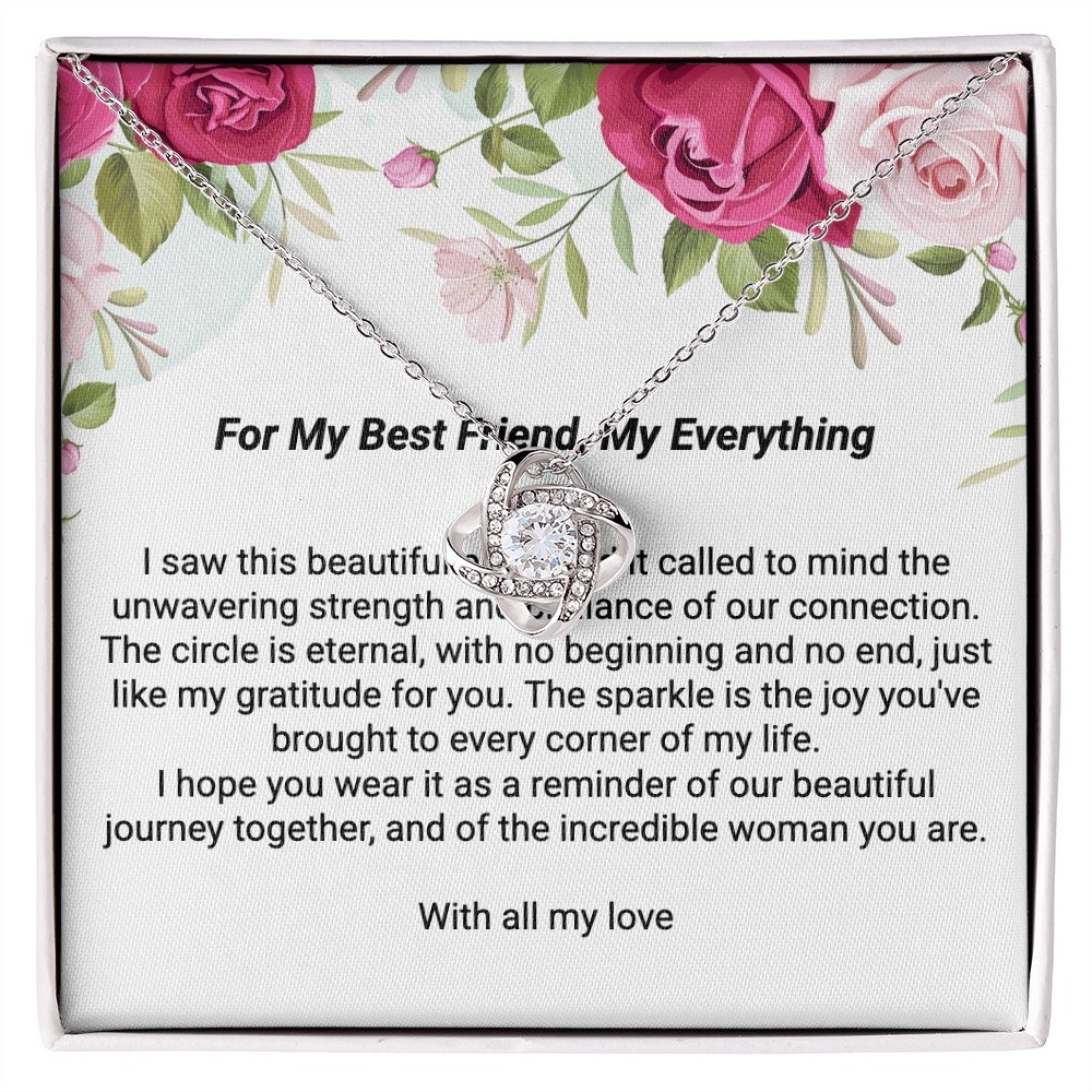 "For My Best Friend, My Everything" Love Knot Necklace - 14k White Gold over Stainless Steel or 18k Yellow Gold Over Stainless Steel
